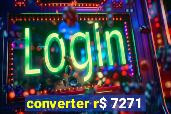 converter r$ 7271